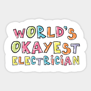 World's Okayest Electrician Gift Idea Sticker